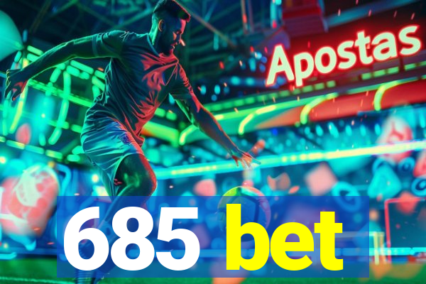 685 bet